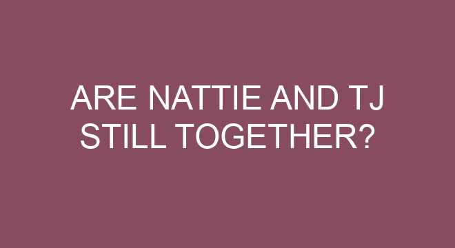 are-nattie-and-tj-still-together