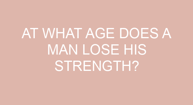 At What Age Does A Man Lose His Strength at-what-age-does-a-man-lose-his-strength