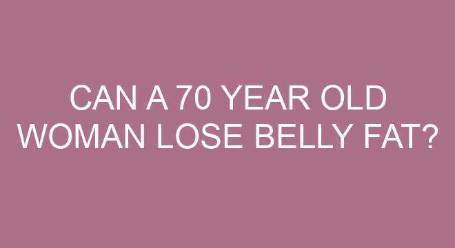 Can A 70 Year Old Woman Lose Belly Fat 