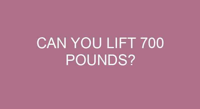 Can You Lift 700 Pounds?