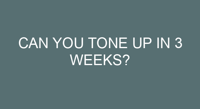 Can You Tone Up In 3 Weeks?