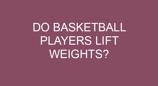 Do Basketball Players Lift Weights do-basketball-players-lift-weights-hoops-addict