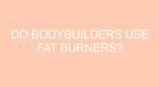 Do Bodybuilders Use Fat Burners do-bodybuilders-use-fat-burners
