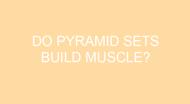 Do Pyramid Sets Build Muscle do-pyramid-sets-build-muscle