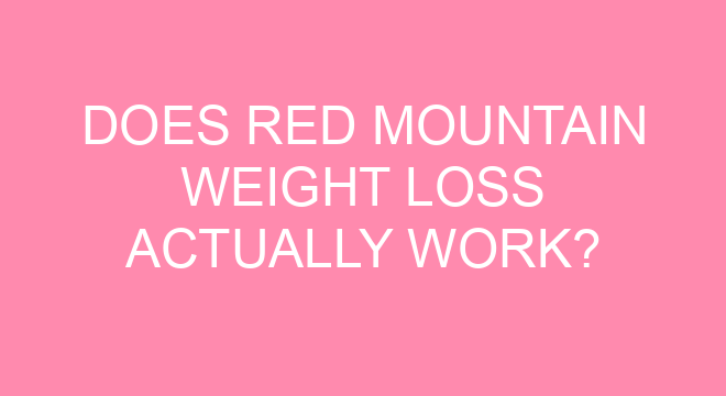 Does Red Mountain Weight Loss Actually Work does-red-mountain-weight-loss-actually-work