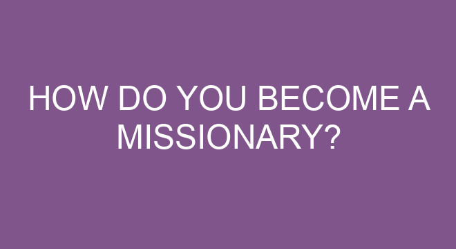 How Do You Become A Missionary?