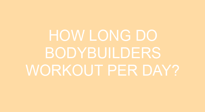 how-long-do-bodybuilders-workout-per-day