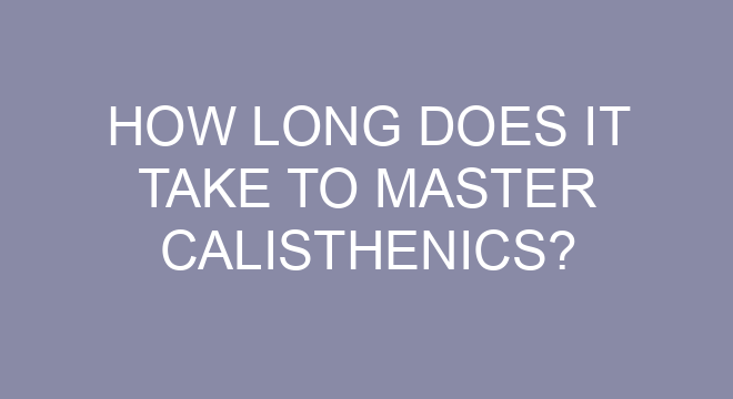How Long Does It Take To Master Calisthenics 