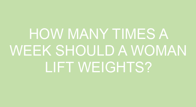 How Many Times A Week Should A Woman Lift Weights how-many-times-a-week-should-a-woman-lift-weights