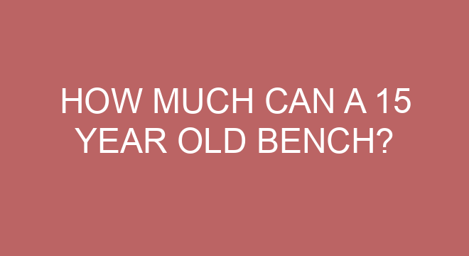 how much shiuld a 13 year old bench
