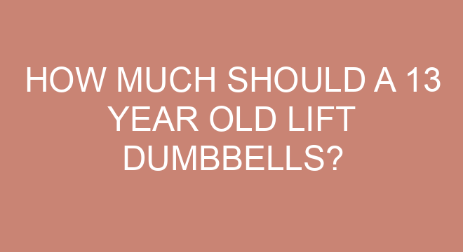 How Much Should A 13 Year Old Lift Dumbbells how-much-should-a-13-year-old-lift-dumbbells