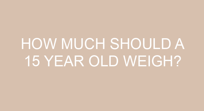 How Much Should A 15 Year Old Weigh how-much-should-a-15-year-old-weigh
