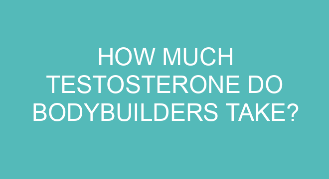 How Much Testosterone Do Bodybuilders Take How Much Testosterone Do Bodybuilders Take