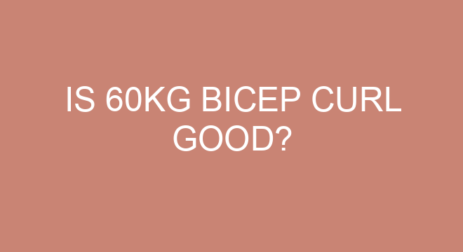 Is 60kg Bicep Curl Good is-60kg-bicep-curl-good
