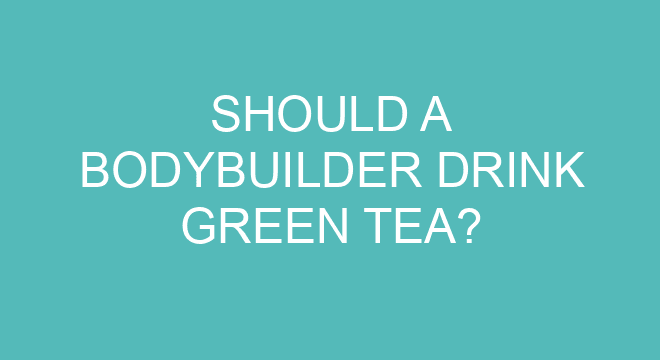 should-a-bodybuilder-drink-green-tea