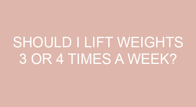 Should I Lift Weights 3 Or 4 Times A Week should-i-lift-weights-3-or-4-times-a-week