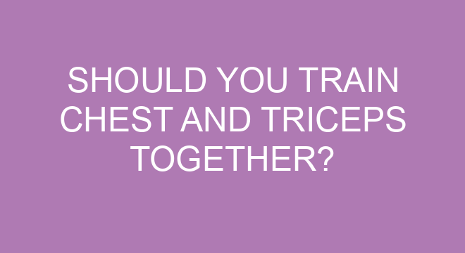 Should You Train Chest And Triceps Together should-you-train-chest-and-triceps-together