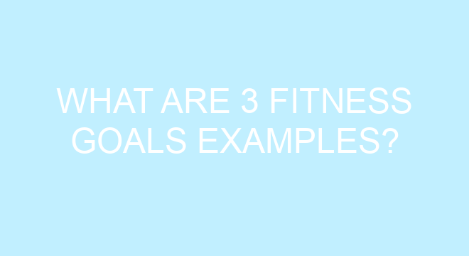what-are-3-fitness-goals-examples