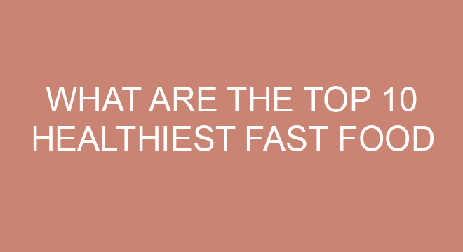 What Are The Top 10 Healthiest Fast Food Restaurants 