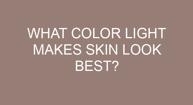 What Color Light Makes Skin Look Best what-color-light-makes-skin-look-best
