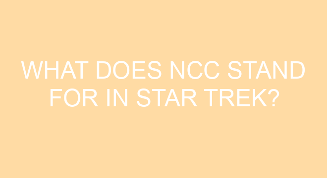 What Does NCC Stand For In Star Trek What Does NCC Stand For In Star Trek