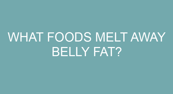 what-foods-melt-away-belly-fat