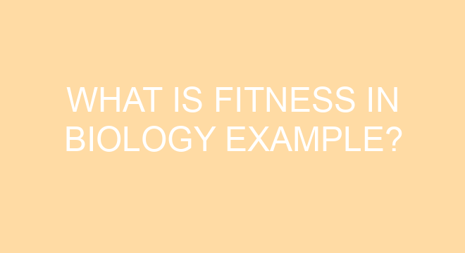 What Is Fitness In Biology Example What Is Fitness In Biology Example
