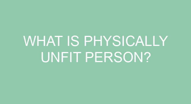What Is Physically Unfit Person what-is-physically-unfit-person