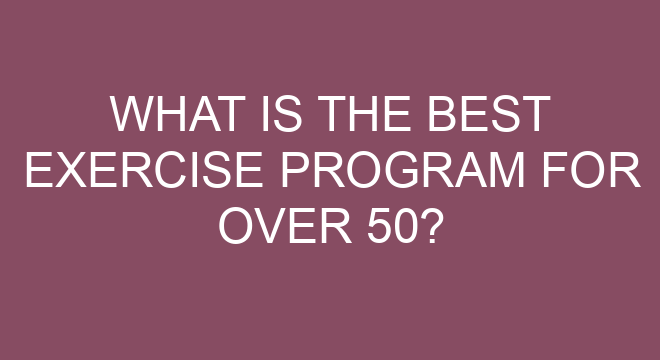 What Is The Best Exercise Program For Over 50 what-is-the-best-exercise-program-for-over-50