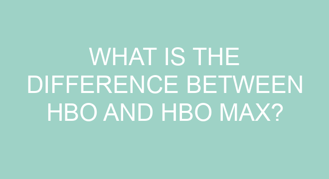 What Is The Difference Between HBO And HBO Max?