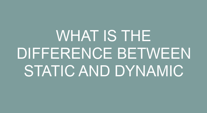 What Is The Difference Between Static And Dynamic Strength?