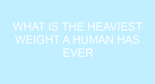 What Is The Heaviest Weight A Human Has Ever Lifted what-is-the-heaviest-weight-a-human-has-ever-lifted