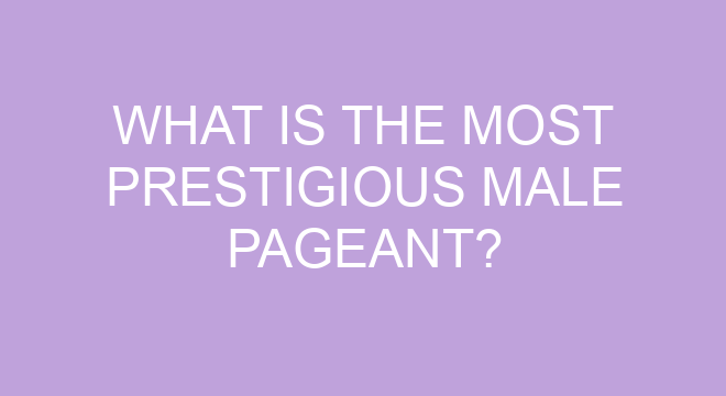 What Is The Most Prestigious Male Pageant what-is-the-most-prestigious-male-pageant