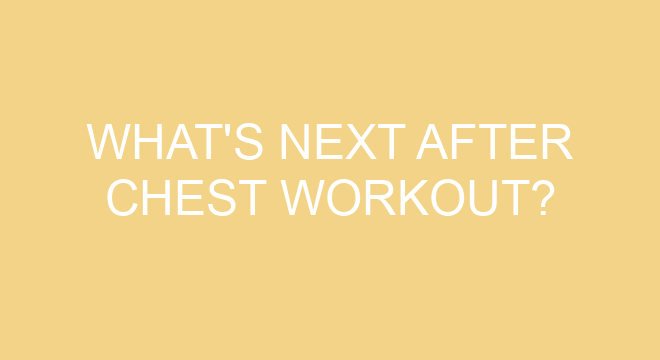 What s Next After Chest Workout what-s-next-after-chest-workout