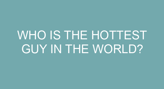 who-is-the-hottest-guy-in-the-world