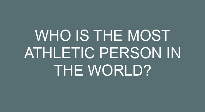 who-is-the-most-athletic-person-in-the-world
