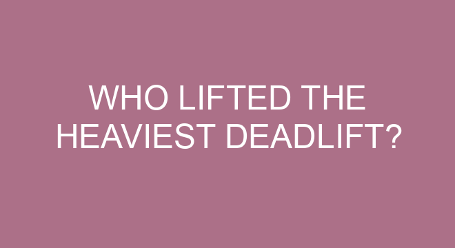 Who Lifted The Heaviest Deadlift Who Lifted The Heaviest Deadlift