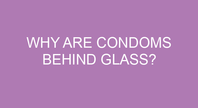 Why Are Condoms Behind Glass why-are-condoms-behind-glass