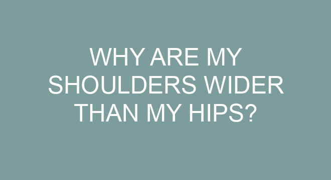 shoulders narrower than hips