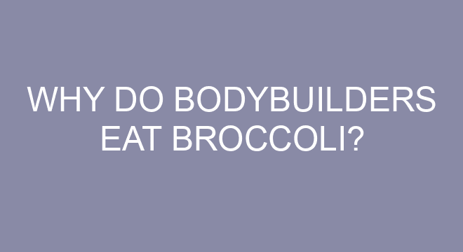 Why Do Bodybuilders Eat Broccoli why-do-bodybuilders-eat-broccoli