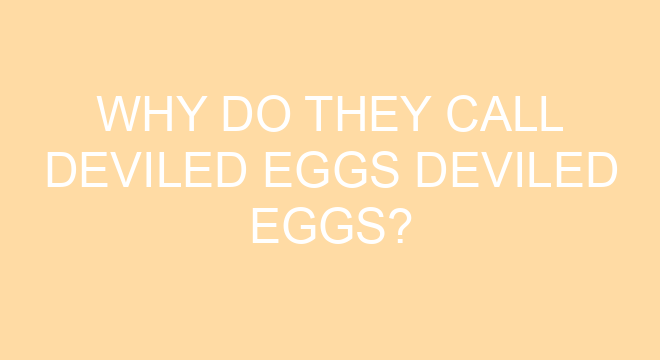 Why Do They Call Deviled Eggs Deviled Eggs?