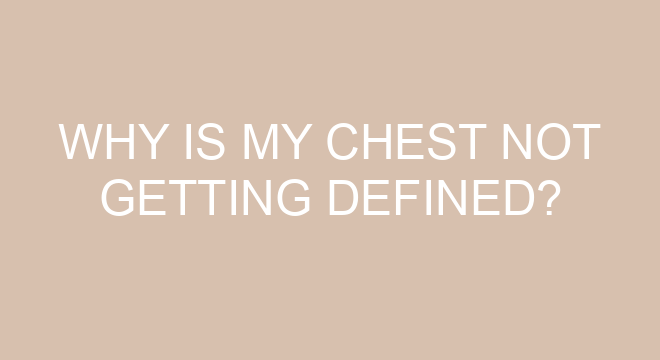 why-is-my-chest-not-getting-defined