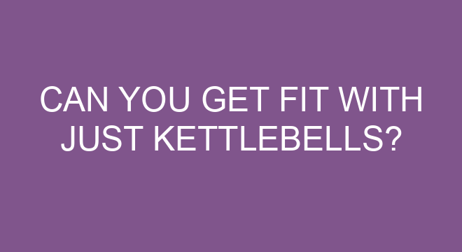 Can kettlebell get you ripped?