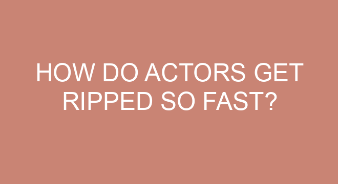 How Do Actors Get Ripped So Fast your-7-step-guide-on-how-to-get-ripped