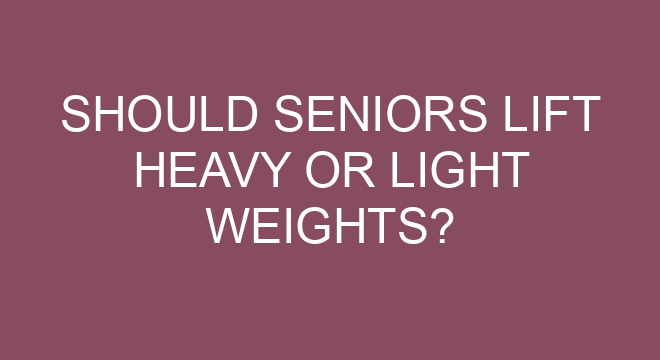 Should Seniors Lift Heavy Or Light Weights should-seniors-lift-heavy-or-light-weights
