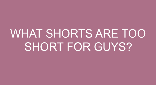 what-shorts-are-too-short-for-guys