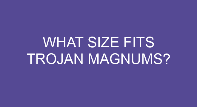 What Size Fits Trojan Magnums what-size-fits-trojan-magnums