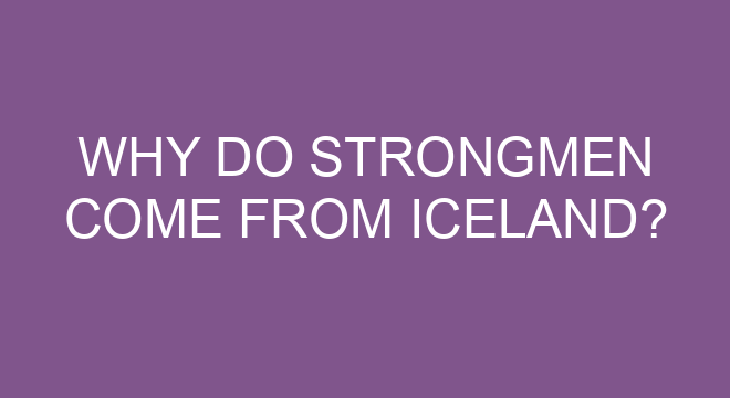 Why Do Strongmen Come From Iceland why-do-strongmen-come-from-iceland